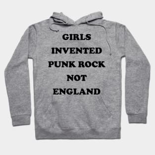 Girls Invented Punk Rock Not England Hoodie